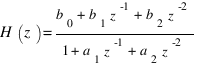 H(z)={b_0 + b_1 z^-1 + b_2 z^-2}/{1 + a_1 z^-1 + a_2 z^-2}