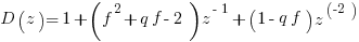 D(z) = 1 + (f^2 + q f - 2) z^{-1} + (1 - q f) z^(-2)